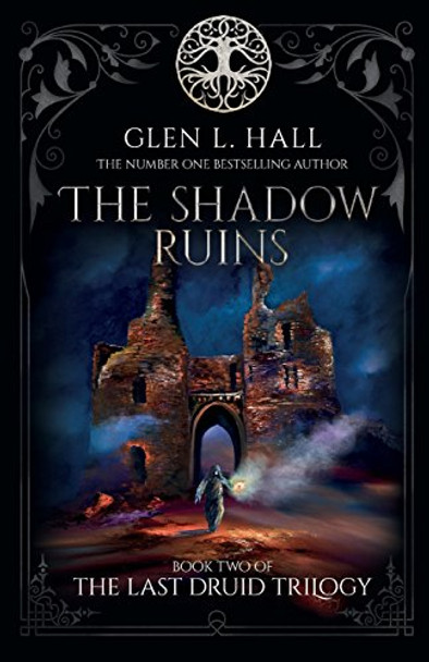 The Shadow Ruins: Book Two of The Last Druid Trilogy Glen L Hall 9780995798540