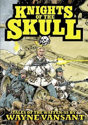 Knights of the Skull: Tales of the Waffen SS Wayne Vansant 9780996030625