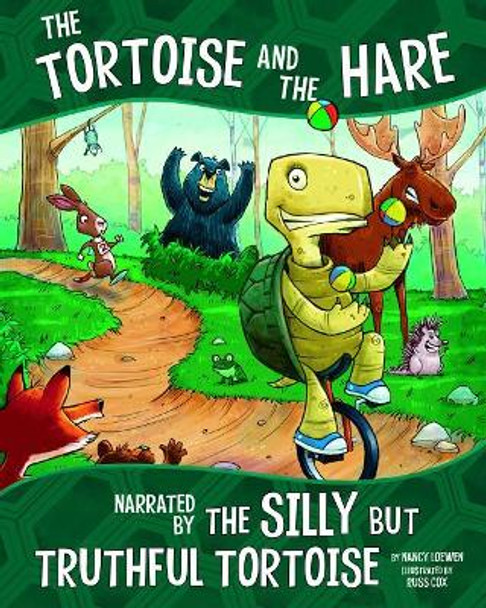 The Tortoise and the Hare: Narrated by the Silly But Truthful Tortoise Nancy Loewen 9781515828679