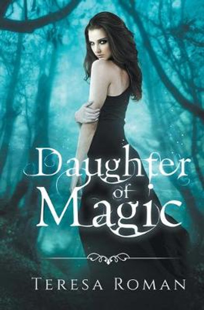 Daughter of Magic Teresa Roman 9780996154512