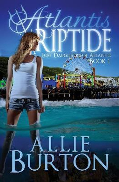 Atlantis Riptide: Lost Daughters of Atlantis Allie Burton 9780996302494