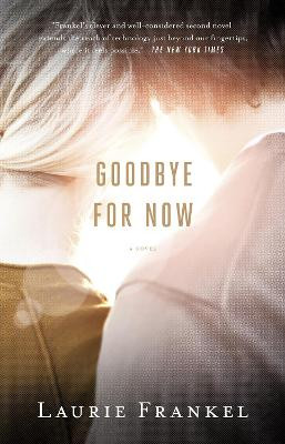 Goodbye for Now by Laurie Frankel