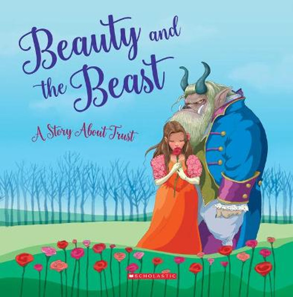 Beauty and the Beast: A Story about Trust (Tales to Grow By) Meredith Rusu 9780531246214