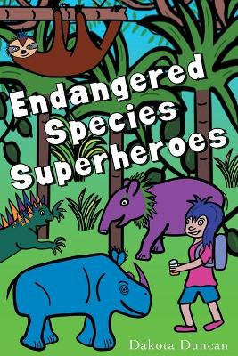 Endangered Species Superheroes by Dakota P Duncan