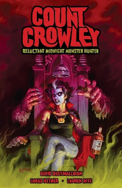Count Crowley: Reluctant Midnight Monster Hunter David Dastmalchian 9781506713472