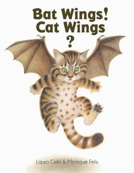 Bat Wings! Cat Wings? Laura Gehl 9781568463742