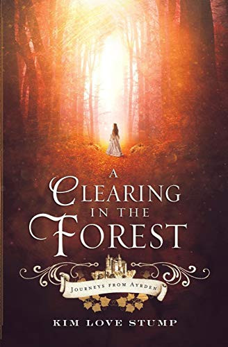 A Clearing in the Forest Kim Love Stump 9780997591415