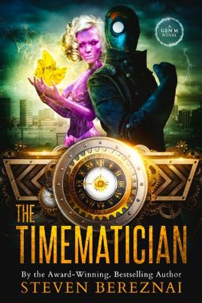 The Timematician: A Gen M Novel: Book 2 Steven Bereznai 9781989055069