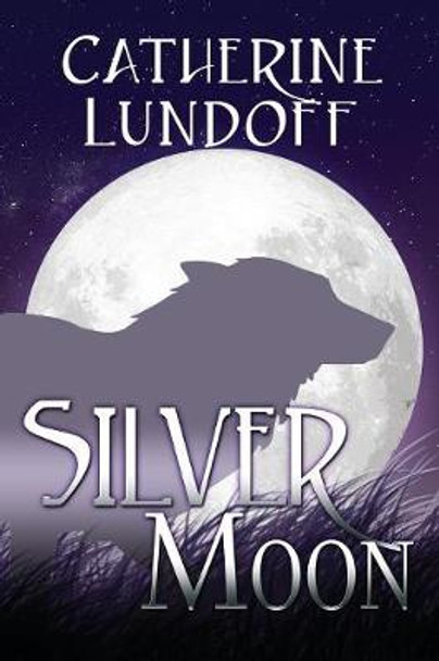 Silver Moon: A Wolves of Wolf's Point Novel Catherine Lundoff 9780998108247