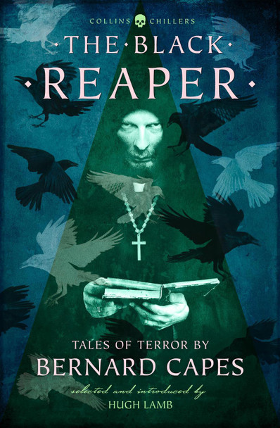 The Black Reaper by Bernard Capes The Black Reaper by Bernard Capes