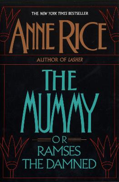 The Mummy or Ramses the Damned: A Novel Anne Rice 9780345360007