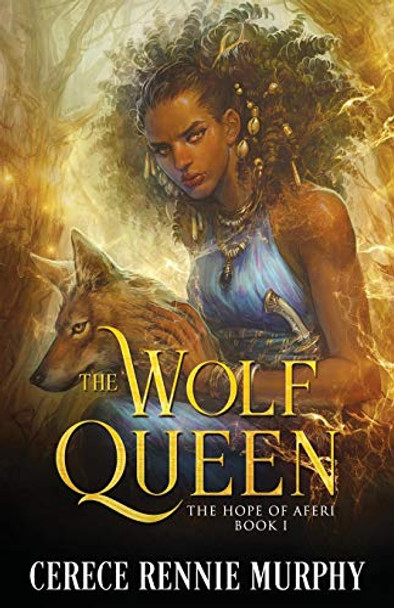 The Wolf Queen: The Hope of Aferi (Book I) Cerece Rennie Murphy 9780998274911