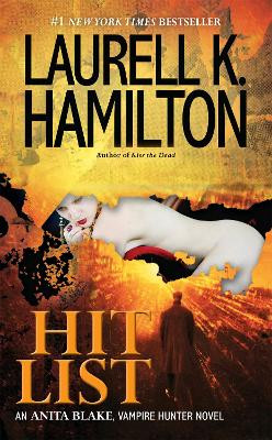 Hit List: An Anita Blake, Vampire Hunter Novel Laurell K. Hamilton 9780515150896