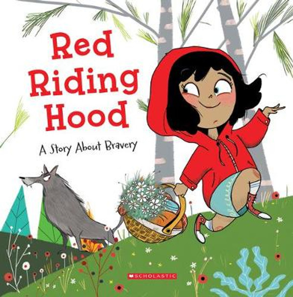 Red Riding Hood: A Story about Bravery (Tales to Grow By) Meredith Rusu 9780531231883