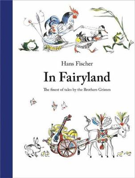 In Fairyland: The Finest of Tales by the Brothers Grimm Brothers Grimm 9780735843394