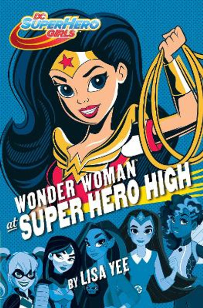 Wonder Woman at Super Hero High (DC Super Hero Girls) Lisa Yee 9781101940594