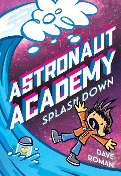 Astronaut Academy: Splashdown Dave Roman 9781250216854