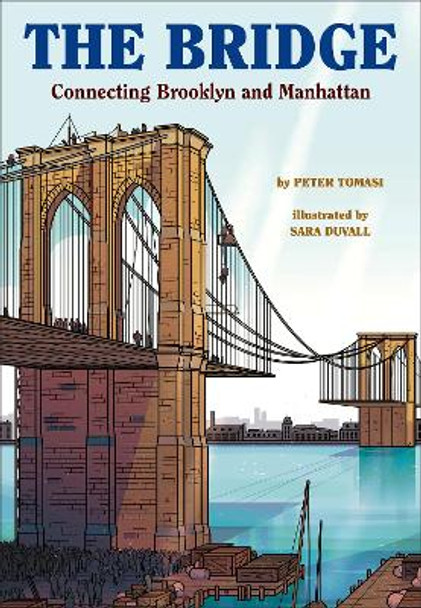 The Bridge: How the Roeblings Connected Brooklyn to New York Peter Tomasi 9781419728525