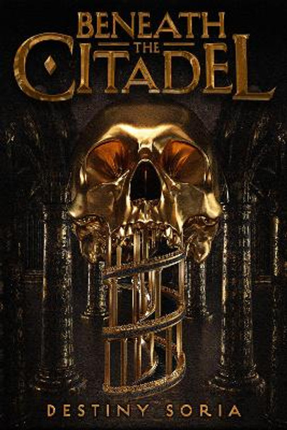 Beneath the Citadel Destiny Soria 9781419731464