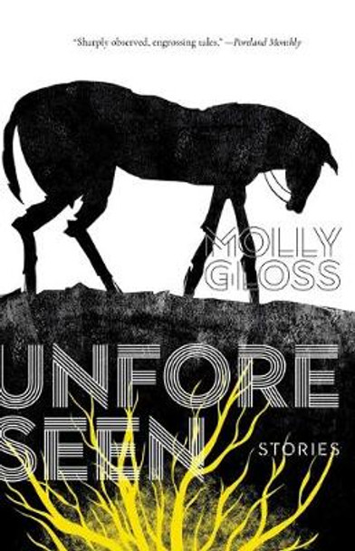 Unforeseen by Molly Gloss Unforeseen by Molly Gloss