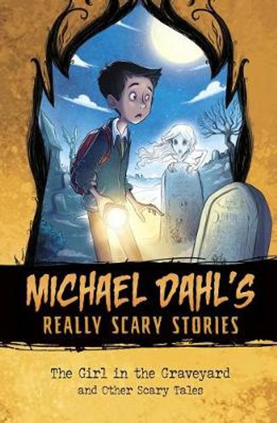 The Girl in the Graveyard: And Other Scary Tales Author Michael Dahl 9781496549013