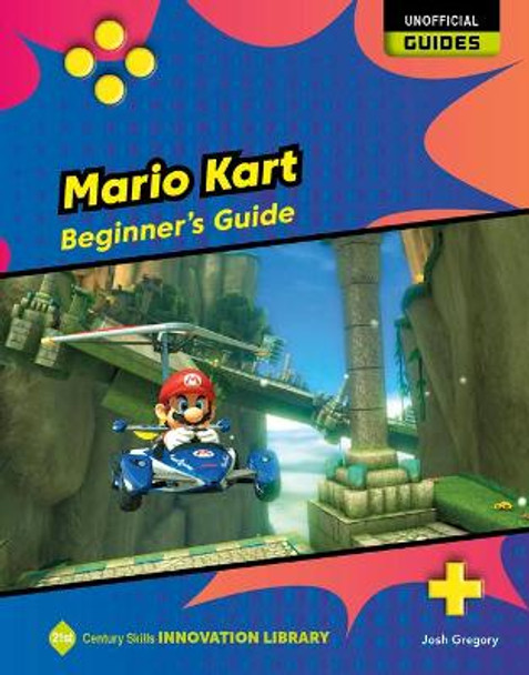 Mario Kart: Beginner's Guide Josh Gregory 9781534199699