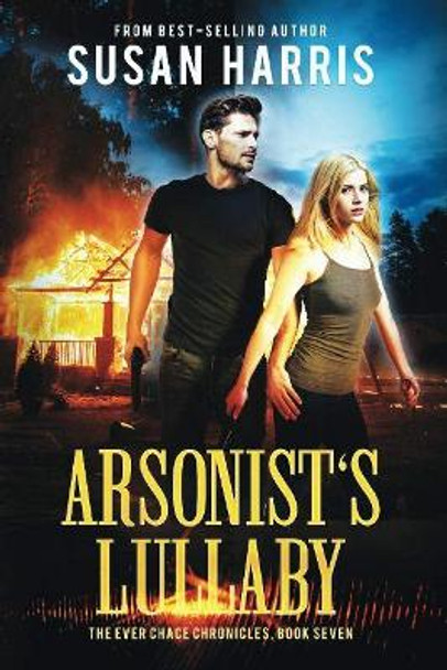 Arsonist's Lullaby Susan Harris 9781634223997