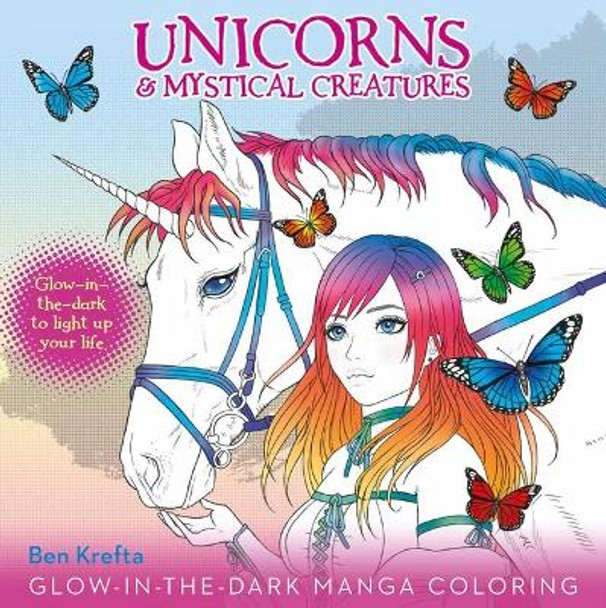 Unicorns & Mystical Creatures Glow-In-The-Dark Manga Coloring Ben Krefta 9781645172789