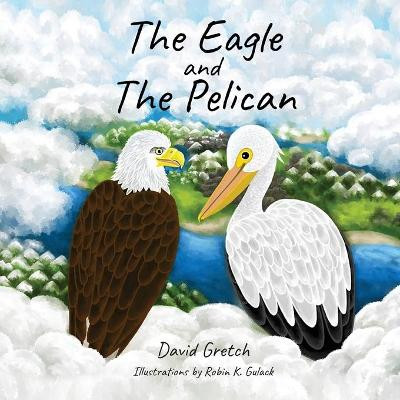 The Eagle and The Pelican by David Gretch