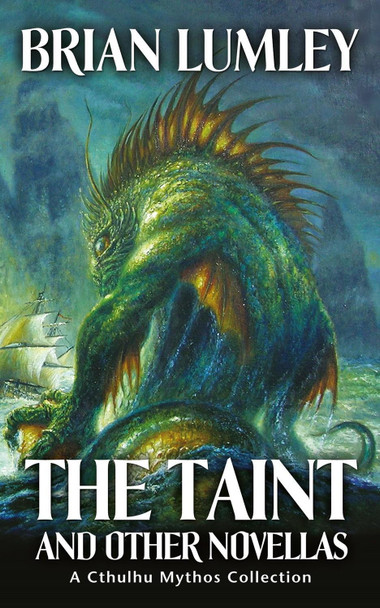The Taint and Other Novellas: A Cthulhu Mythos Collection Brian Lumley 9781844166374