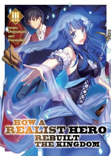 How a Realist Hero Rebuilt the Kingdom (Light Novel) Vol. 3 Dojyomaru 9781642750447