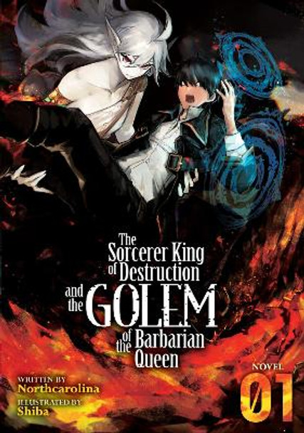 The Sorcerer King of Destruction and the Golem of the Barbarian Queen (Light Novel) Vol. 1 Northcarolina 9781645058618
