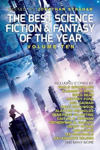 The Best Science Fiction and Fantasy of the Year, Volume Ten Jonathan Strahan 9781781084373