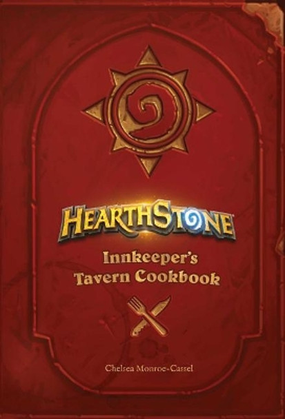 Hearthstone: Innkeeper's Tavern Cookbook Chelsea Monroe-Cassel 9781683831426