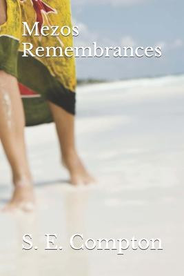 Mezos Remembrances by S E Compton