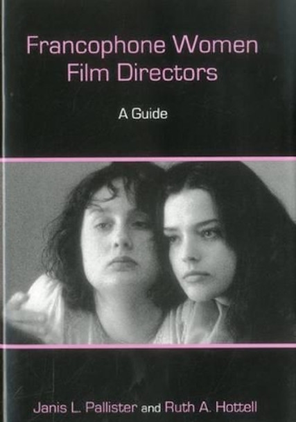 Francophone Women Film Directors: A Sequel Janis L. Pallister 9781611472950