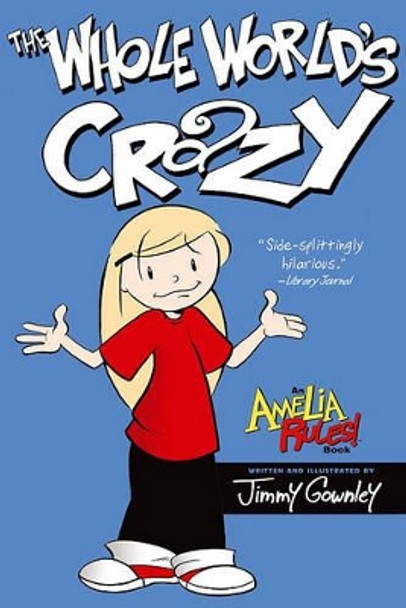 Amelia Rules!: The Whole World's Crazy Jimmy Gownley 9781416986041