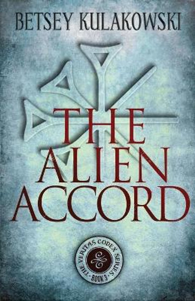 The Alien Accord Betsey Kulakowski 9781087870885 The Alien Accord Betsey Kulakowski 9781087870885