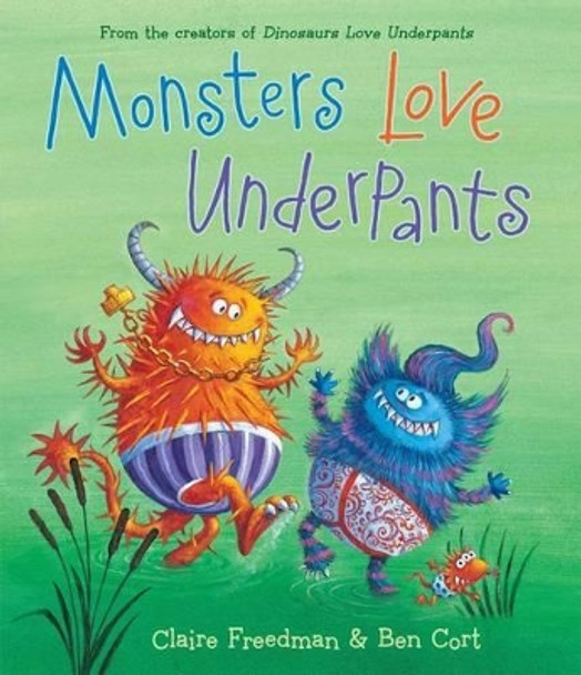 Monsters Love Underpants Claire Freedman 9781481442527
