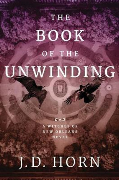 The Book of the Unwinding J. D. Horn 9781503901094