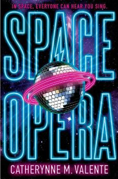 Space Opera Catherynne M. Valente 9781481497497