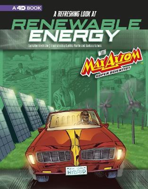 A Refreshing Look at Renewable Energy with Max Axiom, Super Scientist: 4D an Augmented Reading Science Experience Katherine Krohn 9781543572483
