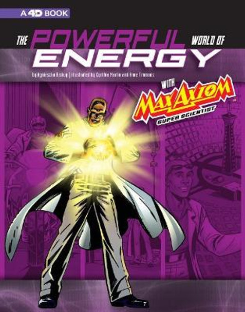 The Powerful World of Energy with Max Axiom, Super Scientist: 4D An Augmented Reading Science Experience Agnieszka Biskup 9781543560060