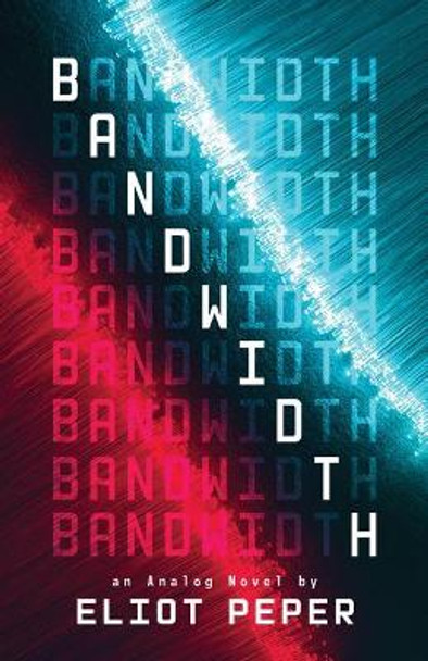 Bandwidth by Eliot Peper