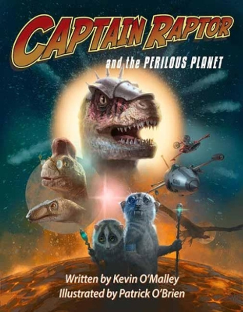 Captain Raptor and the Perilous Planet by Kevin O'Malley