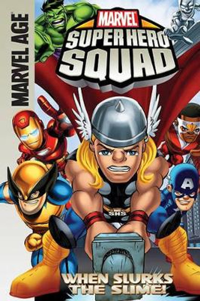 Marvel Super Hero Squad: When Slurks the Slime! Todd Dezago 9781599618630