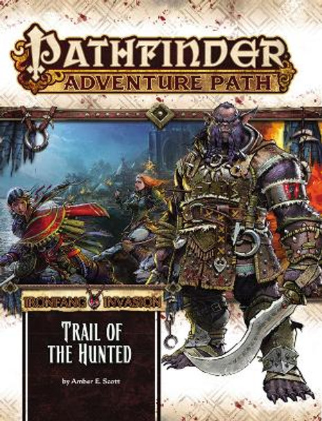 Pathfinder Adventure Path: Ironfang Invasion Part 1 of 6-Trail of the Hunted Amber E. Scott 9781601259264