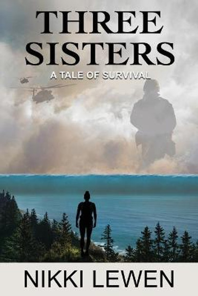 Three Sisters: A Tale of Survival Nikki Lewen 9781095576854