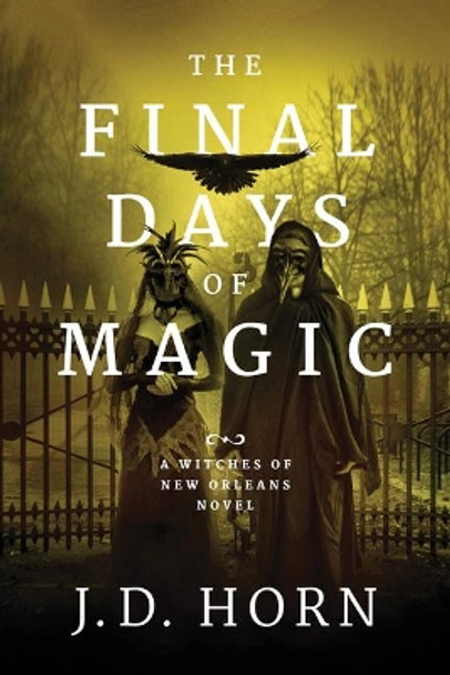The Final Days of Magic J.D. Horn 9781542040143