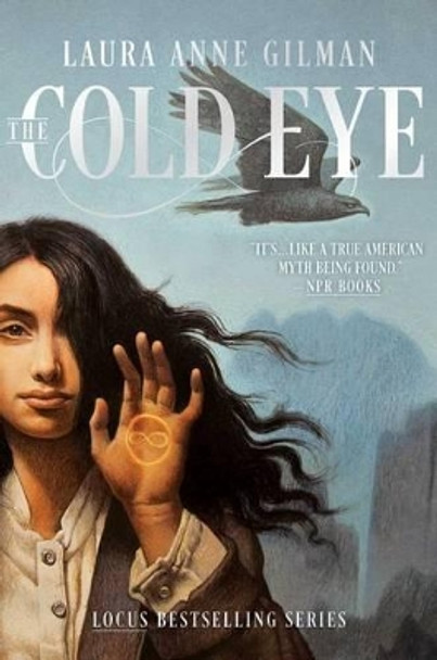 The Cold Eye Laura Anne Gilman 9781481429719 The Cold Eye Laura Anne Gilman 9781481429719
